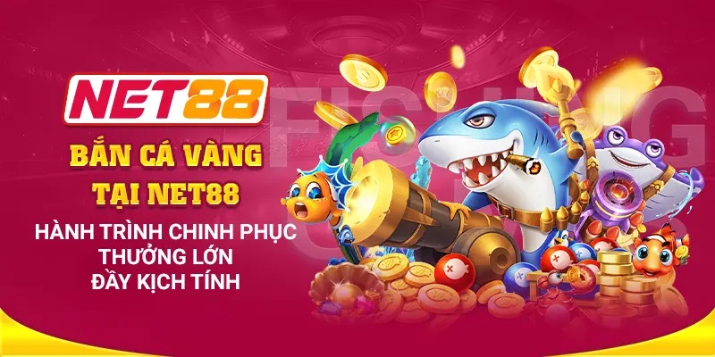 Khuyến mãi khủng Bắn cá xu vàng Net88